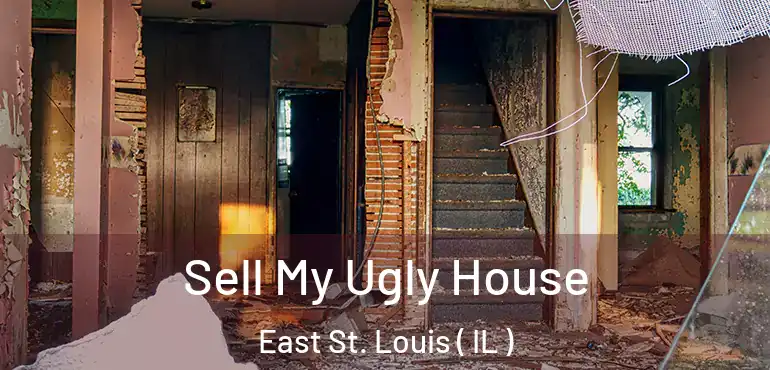  Sell My Ugly House East St. Louis ( IL )