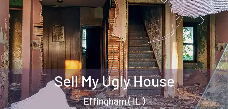  Sell My Ugly House Effingham ( IL )