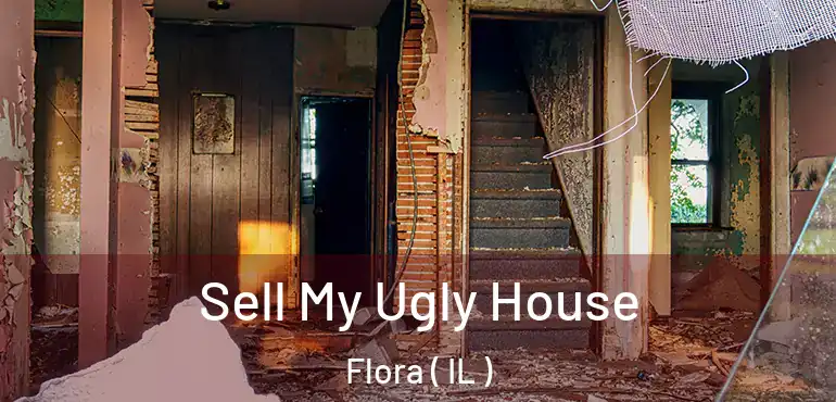  Sell My Ugly House Flora ( IL )