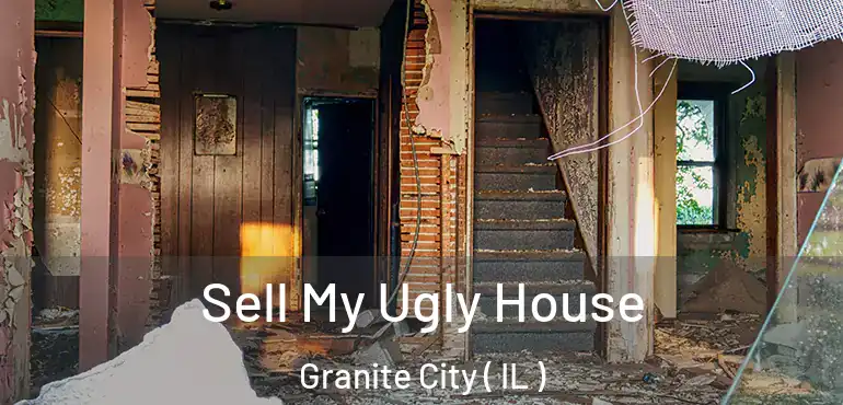  Sell My Ugly House Granite City ( IL )