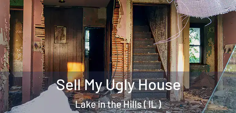  Sell My Ugly House Lake in the Hills ( IL )