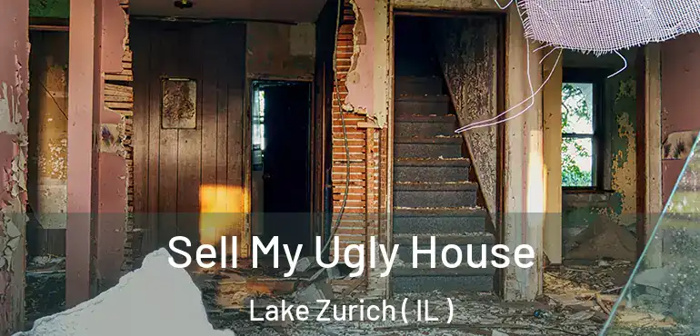  Sell My Ugly House Lake Zurich ( IL )