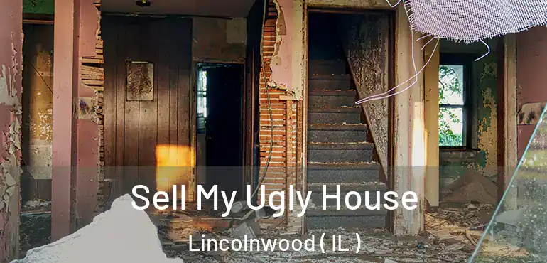  Sell My Ugly House Lincolnwood ( IL )