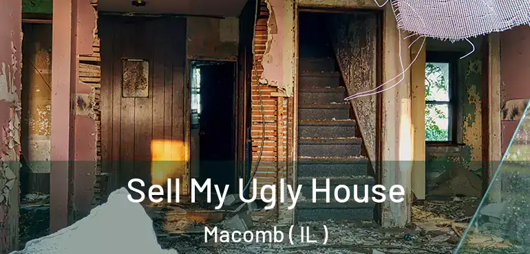  Sell My Ugly House Macomb ( IL )