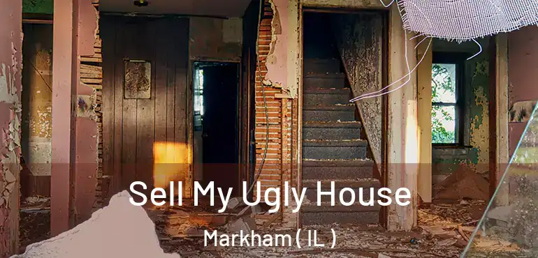  Sell My Ugly House Markham ( IL )