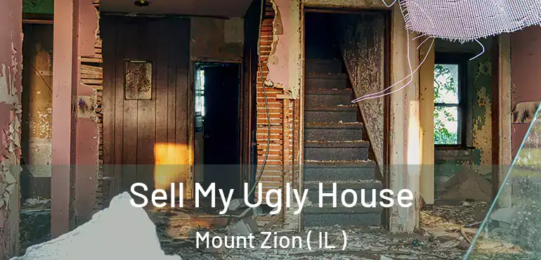  Sell My Ugly House Mount Zion ( IL )