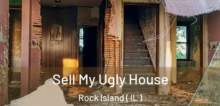  Sell My Ugly House Rock Island ( IL )