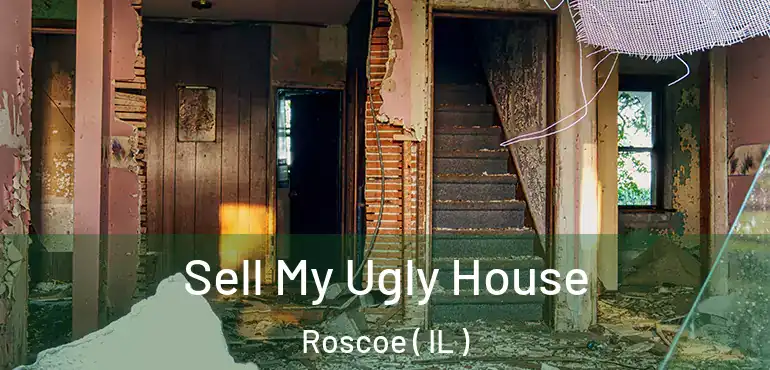  Sell My Ugly House Roscoe ( IL )