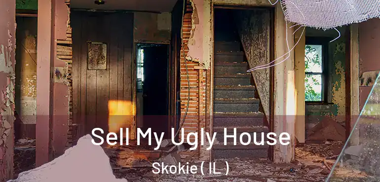  Sell My Ugly House Skokie ( IL )