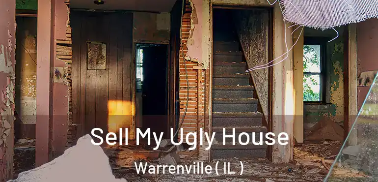  Sell My Ugly House Warrenville ( IL )