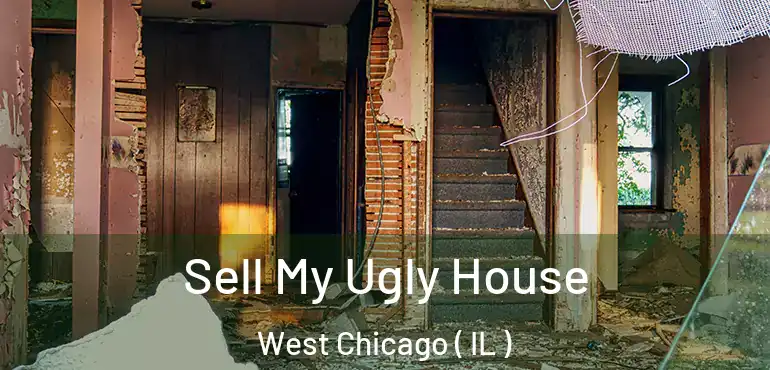  Sell My Ugly House West Chicago ( IL )