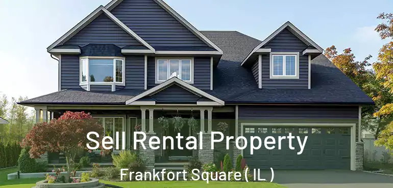  Sell Rental Property Frankfort Square ( IL )