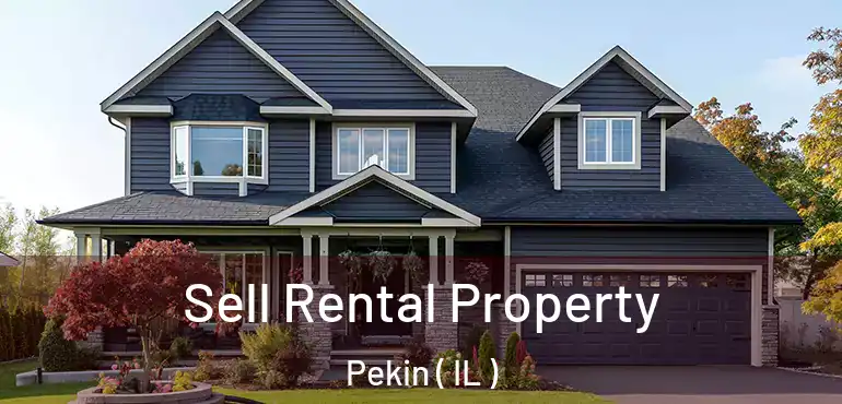  Sell Rental Property Pekin ( IL )