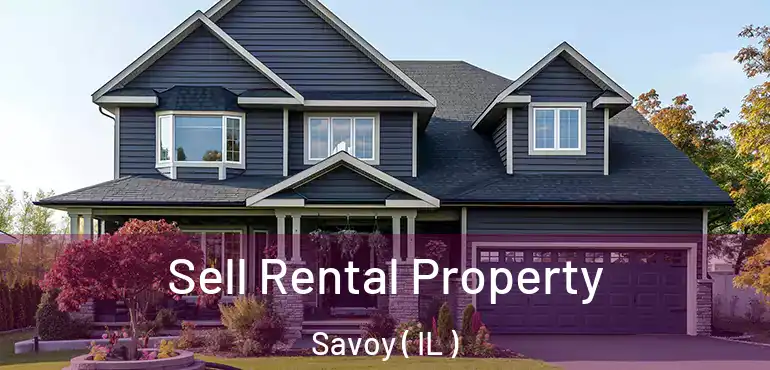  Sell Rental Property Savoy ( IL )