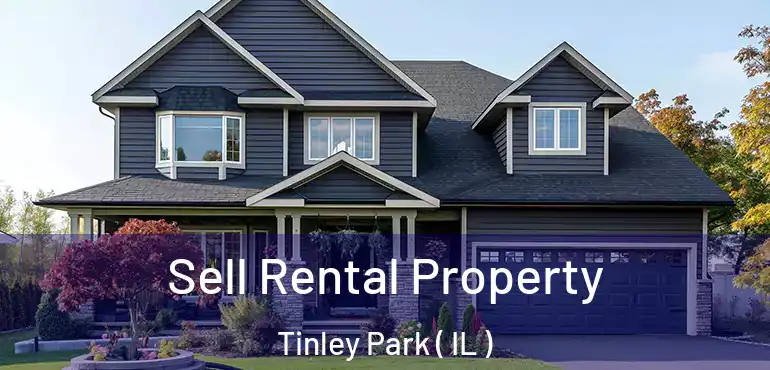  Sell Rental Property Tinley Park ( IL )
