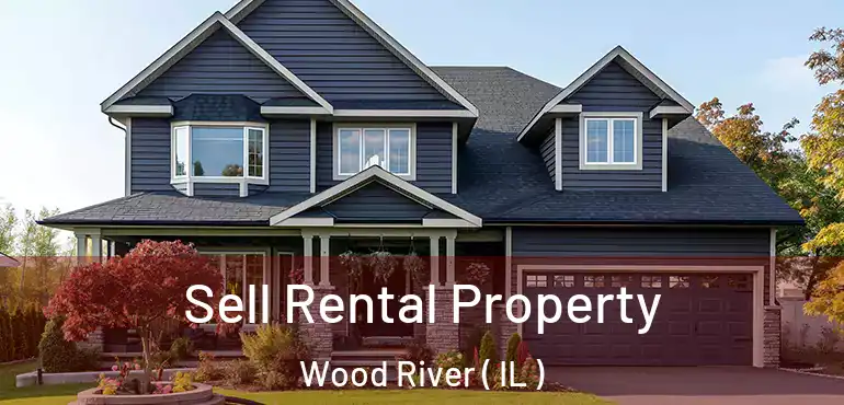  Sell Rental Property Wood River ( IL )