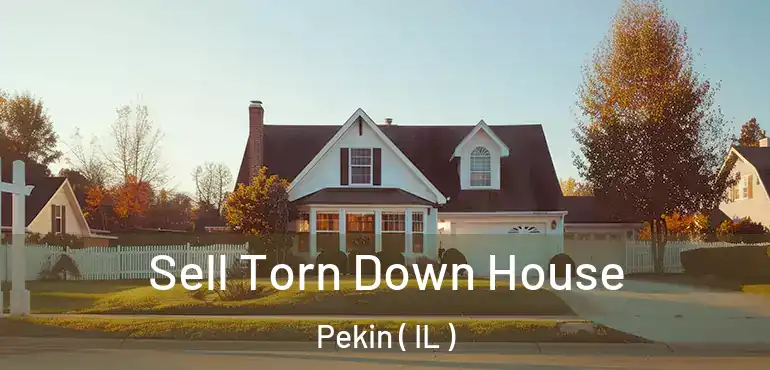  Sell Torn Down House Pekin ( IL )