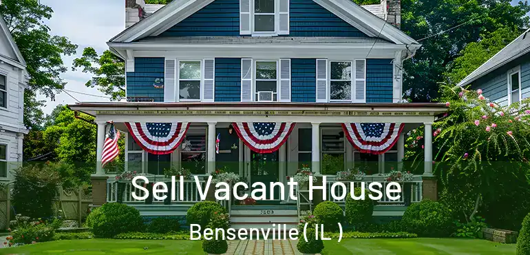  Sell Vacant House Bensenville ( IL )