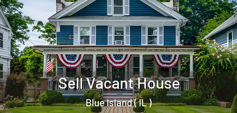  Sell Vacant House Blue Island ( IL )