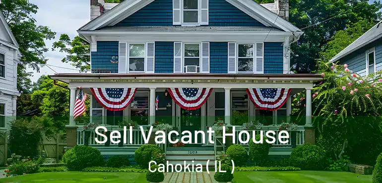  Sell Vacant House Cahokia ( IL )