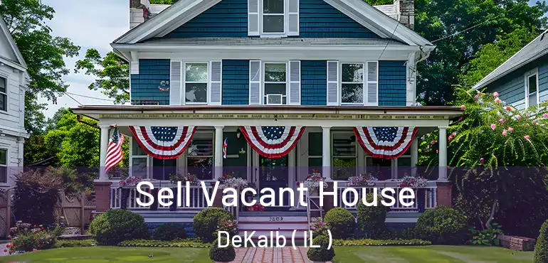  Sell Vacant House DeKalb ( IL )
