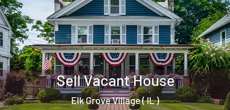  Sell Vacant House Elk Grove Village ( IL )