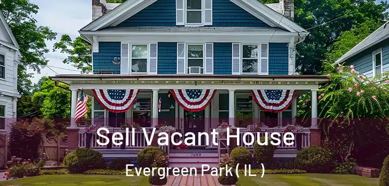  Sell Vacant House Evergreen Park ( IL )