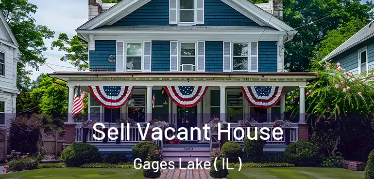  Sell Vacant House Gages Lake ( IL )