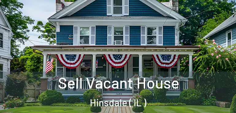  Sell Vacant House Hinsdale ( IL )