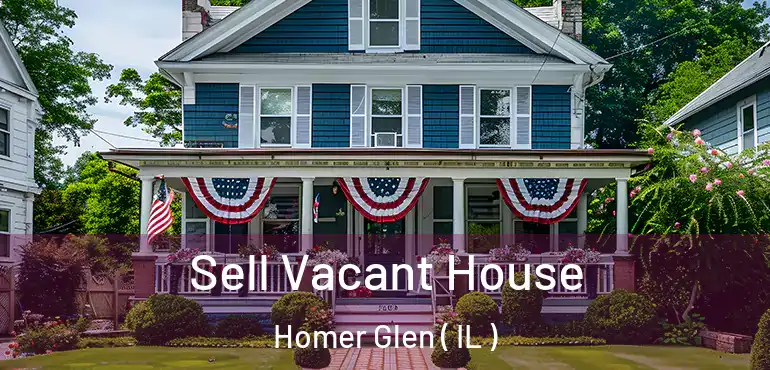  Sell Vacant House Homer Glen ( IL )