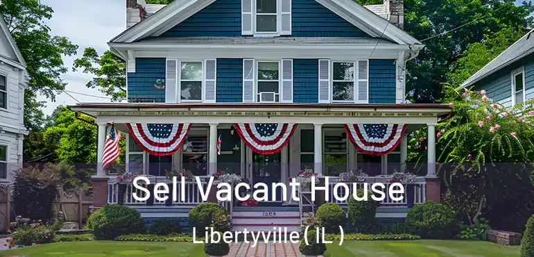  Sell Vacant House Libertyville ( IL )