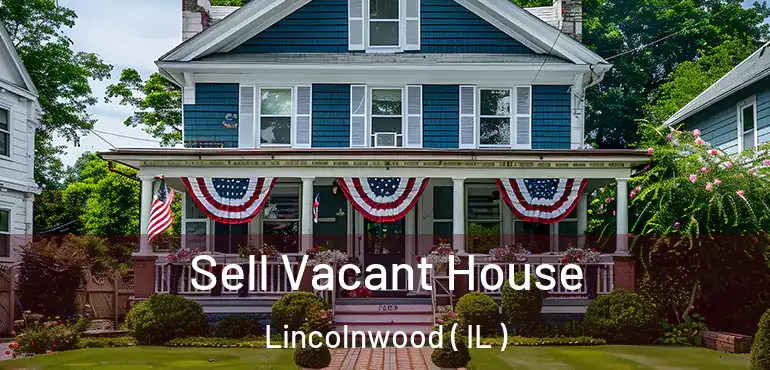  Sell Vacant House Lincolnwood ( IL )