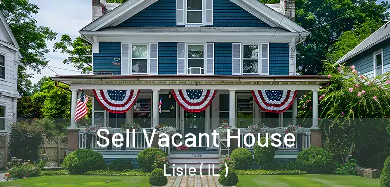  Sell Vacant House Lisle ( IL )