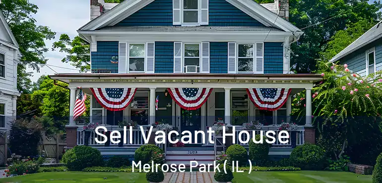  Sell Vacant House Melrose Park ( IL )