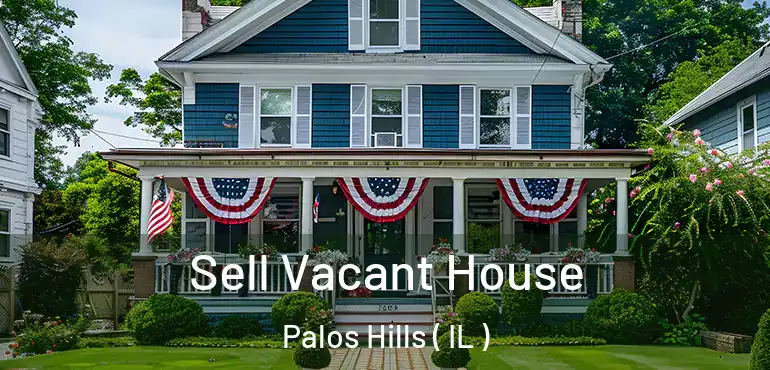  Sell Vacant House Palos Hills ( IL )
