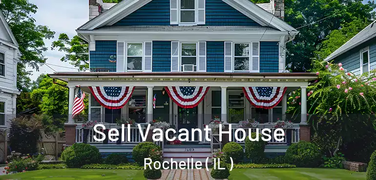  Sell Vacant House Rochelle ( IL )