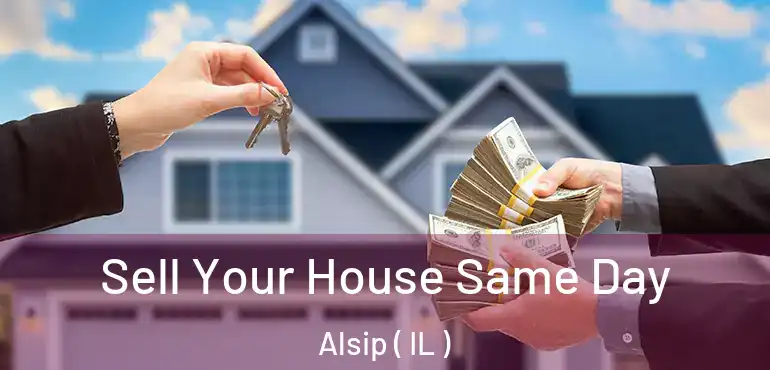  Sell Your House Same Day Alsip ( IL )