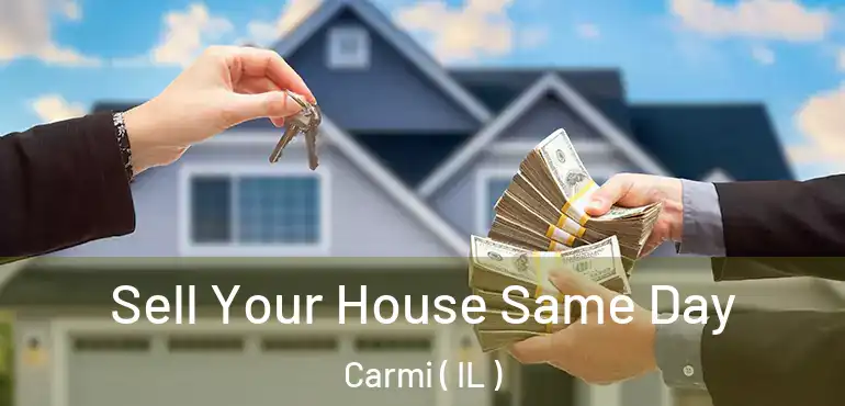  Sell Your House Same Day Carmi ( IL )