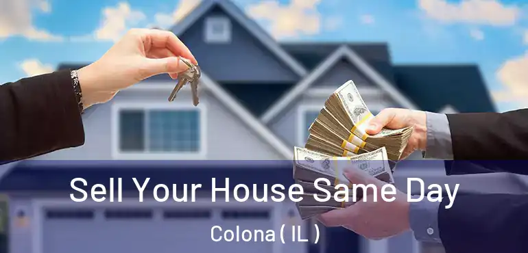  Sell Your House Same Day Colona ( IL )