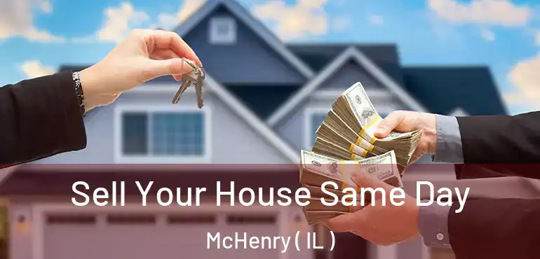  Sell Your House Same Day McHenry ( IL )