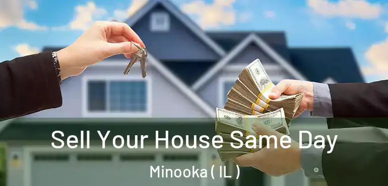  Sell Your House Same Day Minooka ( IL )