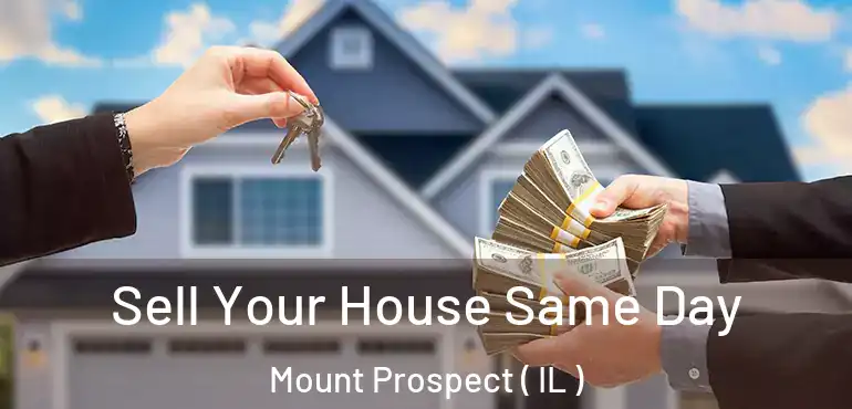  Sell Your House Same Day Mount Prospect ( IL )