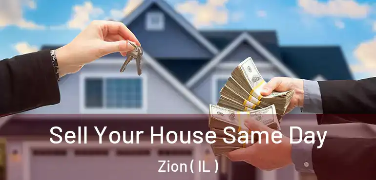  Sell Your House Same Day Zion ( IL )