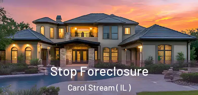 Stop Foreclosure Carol Stream ( IL )
