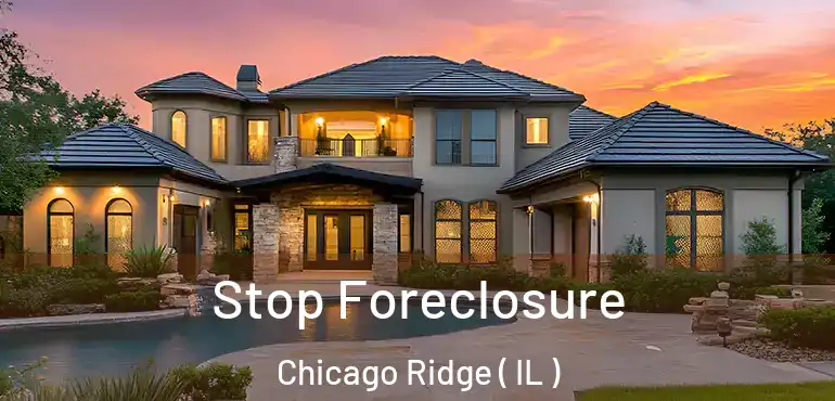  Stop Foreclosure Chicago Ridge ( IL )