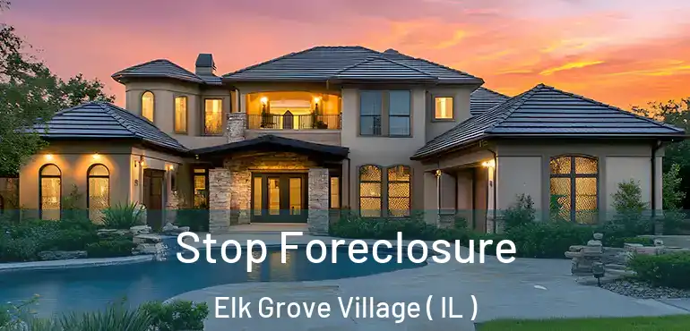  Stop Foreclosure Elk Grove Village ( IL )