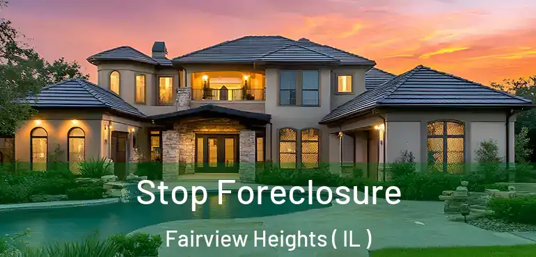 Stop Foreclosure Fairview Heights ( IL )