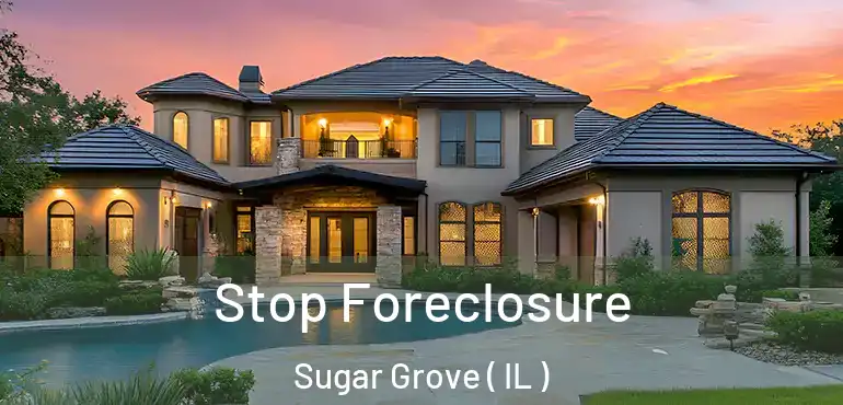 Stop Foreclosure Sugar Grove ( IL )
