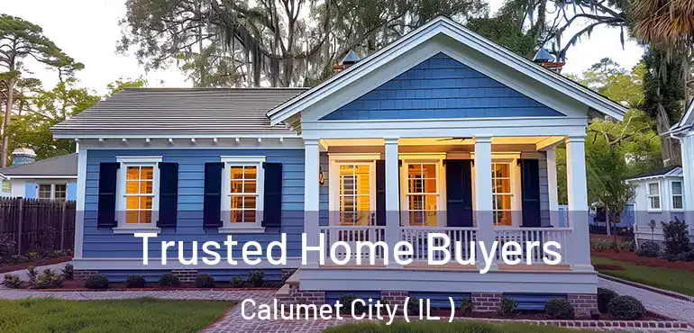  Trusted Home Buyers Calumet City ( IL )
