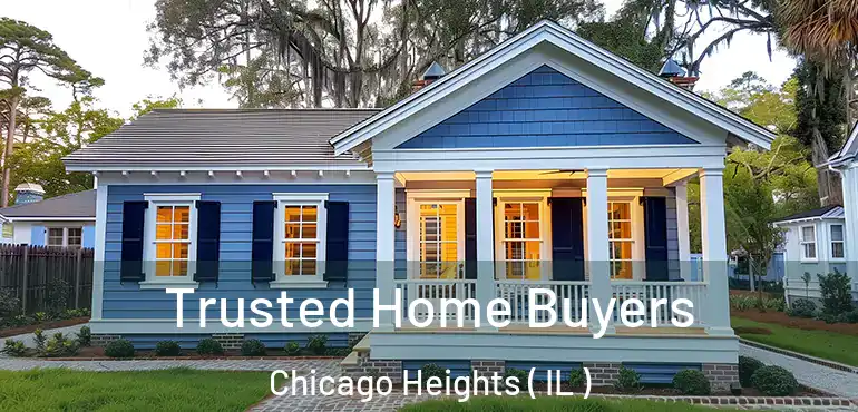  Trusted Home Buyers Chicago Heights ( IL )